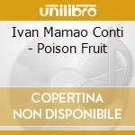 Ivan Mamao Conti - Poison Fruit cd