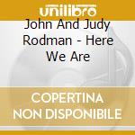 John And Judy Rodman - Here We Are cd