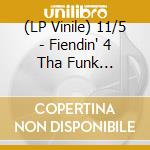(LP Vinile) 11/5 - Fiendin' 4 Tha Funk (Translucent Red) vinile