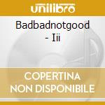 Badbadnotgood - Iii cd musicale di Badbadnotgood