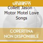 Collett Jason - Motor Motel Love Songs cd