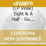 (LP Vinile) Eight & A Half - Go Ego