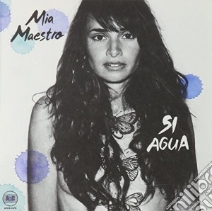 Mia Maestro - Si Agua cd musicale di Mia Maestro