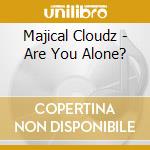 Majical Cloudz - Are You Alone? cd musicale di Majical Cloudz