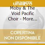 Moby & The Void Pacific Choir - More Fast Songs About The Apocalypse cd musicale di Moby & The Void Pacific Choir