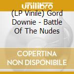 (LP Vinile) Gord Downie - Battle Of The Nudes lp vinile di Gord Downie