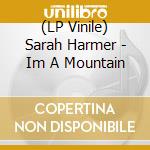 (LP Vinile) Sarah Harmer - Im A Mountain vinile
