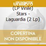 (LP Vinile) Stars - Laguardia (2 Lp) vinile
