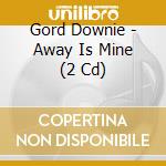 Gord Downie - Away Is Mine (2 Cd) cd musicale