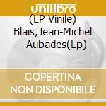 (LP Vinile) Blais,Jean-Michel - Aubades(Lp) vinile