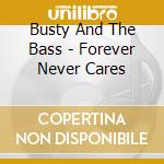 Busty And The Bass - Forever Never Cares cd