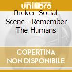 Broken Social Scene - Remember The Humans cd