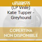(LP Vinile) Katie Tupper - Greyhound vinile