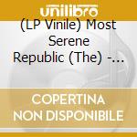 (LP Vinile) Most Serene Republic (The) - Population