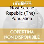 Most Serene Republic (The) - Population cd musicale di MOST SERENE REPUBLIC
