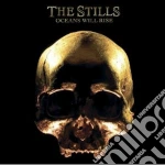 Stills (The) - Oceans Will Rise cd