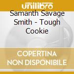 Samanth Savage Smith - Tough Cookie cd