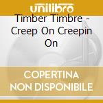 Timber Timbre - Creep On Creepin On cd