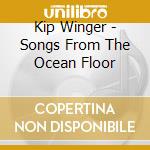 Kip Winger - Songs From The Ocean Floor cd