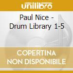 Paul Nice - Drum Library 1-5 cd