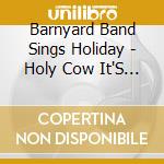 Barnyard Band Sings Holiday - Holy Cow It'S Christmas cd