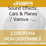Sound Effects: Cars & Planes / Various - Sound Effects: Cars & Planes / Various cd