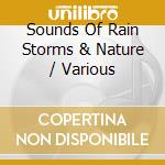 Sounds Of Rain Storms & Nature / Various cd