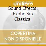 Sound Effects: Exotic Sex Classical cd