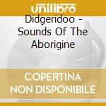 Didgeridoo - Sounds Of The Aborigine