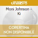 Moni Johnson - Ki cd musicale di Moni Johnson