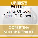Ed Miller - Lyrics Of Gold: Songs Of Robert Burns cd