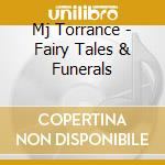 Mj Torrance - Fairy Tales & Funerals cd