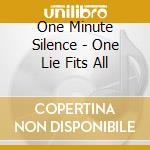 One Minute Silence - One Lie Fits All cd musicale di One Minute Silence