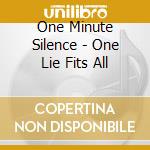 One Minute Silence - One Lie Fits All cd