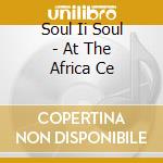 Soul Ii Soul - At The Africa Ce cd