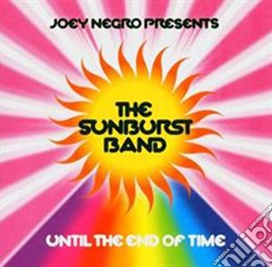 Joey Negro & The Sunburst Band - Until The End Of Time cd musicale di Band Sunburst