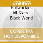 Bullwackies All Stars - Black World cd