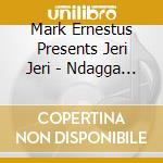 Mark Ernestus Presents Jeri Jeri - Ndagga Version cd musicale di Artisti Vari