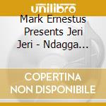 Mark Ernestus Presents Jeri Jeri - Ndagga Version cd