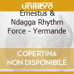 Ernestus & Ndagga Rhythm Force - Yermande