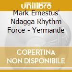 Mark Ernestus' Ndagga Rhythm Force - Yermande