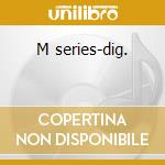 M series-dig. cd