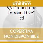 V/a "round one to round five" cd cd