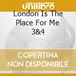 London Is The Place For Me 3&4 cd