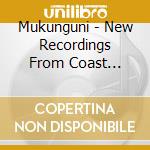 Mukunguni - New Recordings From Coast Province,Kenya