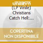 (LP Vinile) Christians Catch Hell: Gospel - Christians Catch Hell: Gospel Roots 1976-79 lp vinile