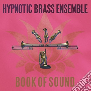 Hypnotic Brass Ensemble - Book Of Sound cd musicale di Hypnotic Brass Ensemble