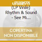 (LP Vinile) Rhythm & Sound - See Mi Yah vinile
