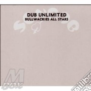 Bullwackies All Stars - Dub Unlimited cd musicale di Unlimited Dub