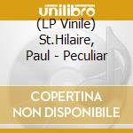 (LP Vinile) St.Hilaire, Paul - Peculiar vinile